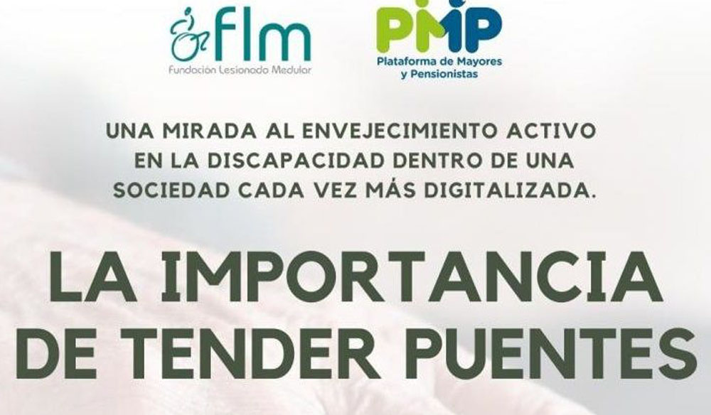 La jornada contará con la colaboración del Cermi, la Fundación Aequitas, Aspaym Madrid y la Federación Nacional Aspaym. Cartel de la jornada 'La importancia de tender puentes', organizada por la PMP y la Fundación del Lesionado Medular