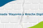 Imagen con el título de la jornada 'Mayores y Brecha Digital'